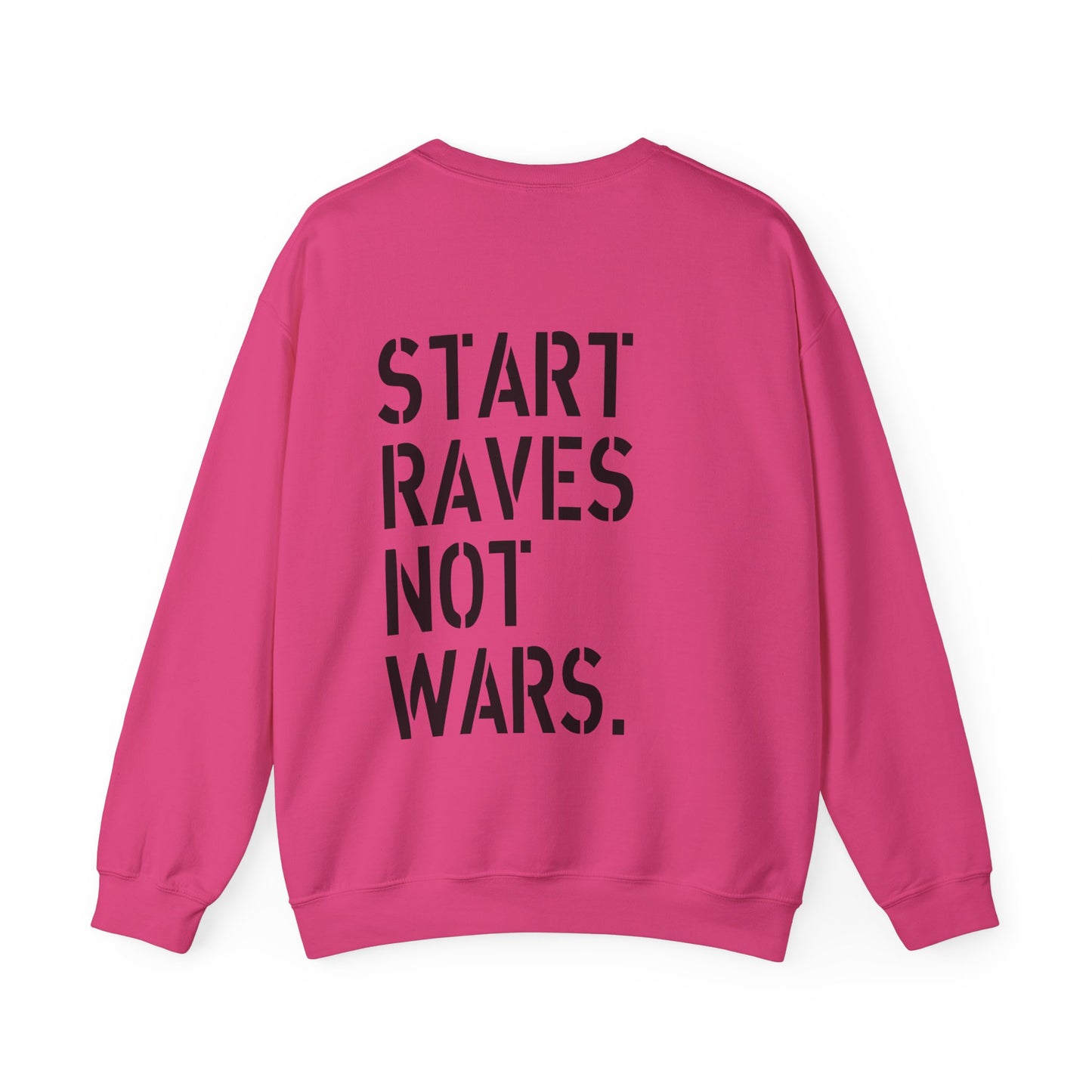 Start Raves Not Wars Sweatshirt