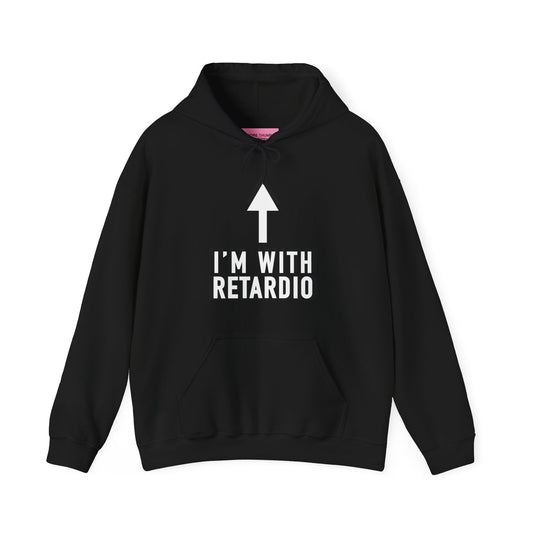 I'm With Retardio Hoodie Front Print