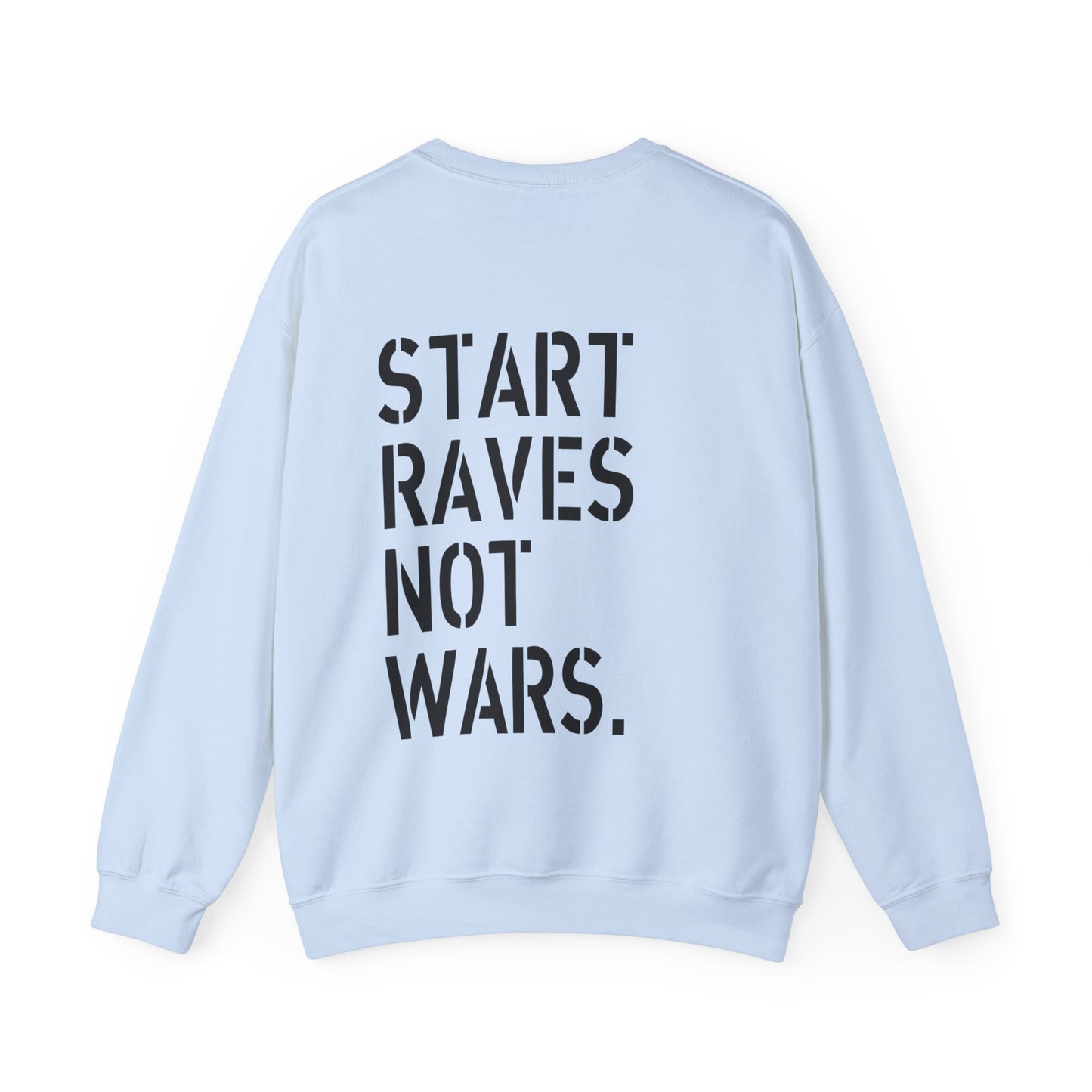 Start Raves Not Wars Sweatshirt