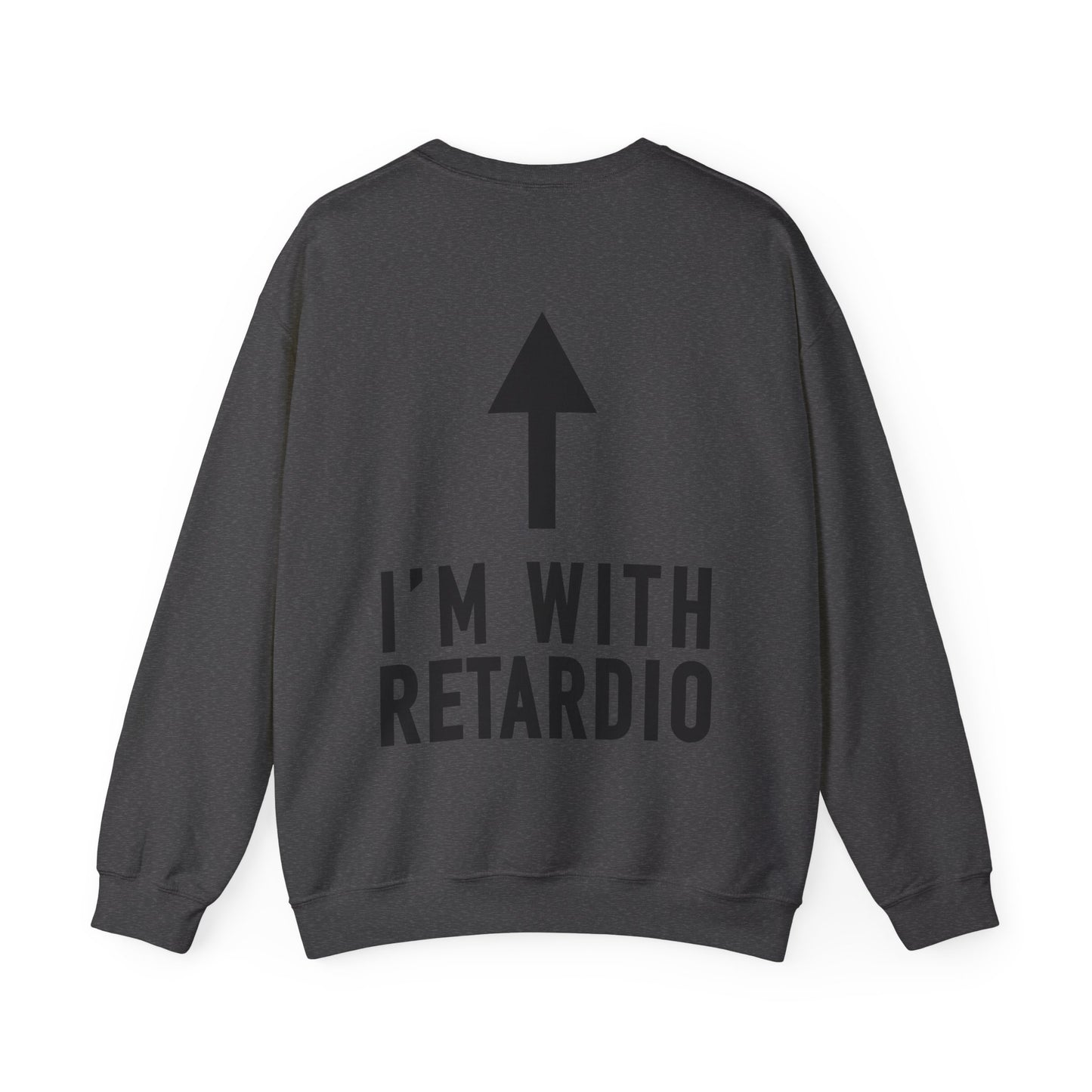 I'm With Retardio Crypto Sweatshirt Back Print