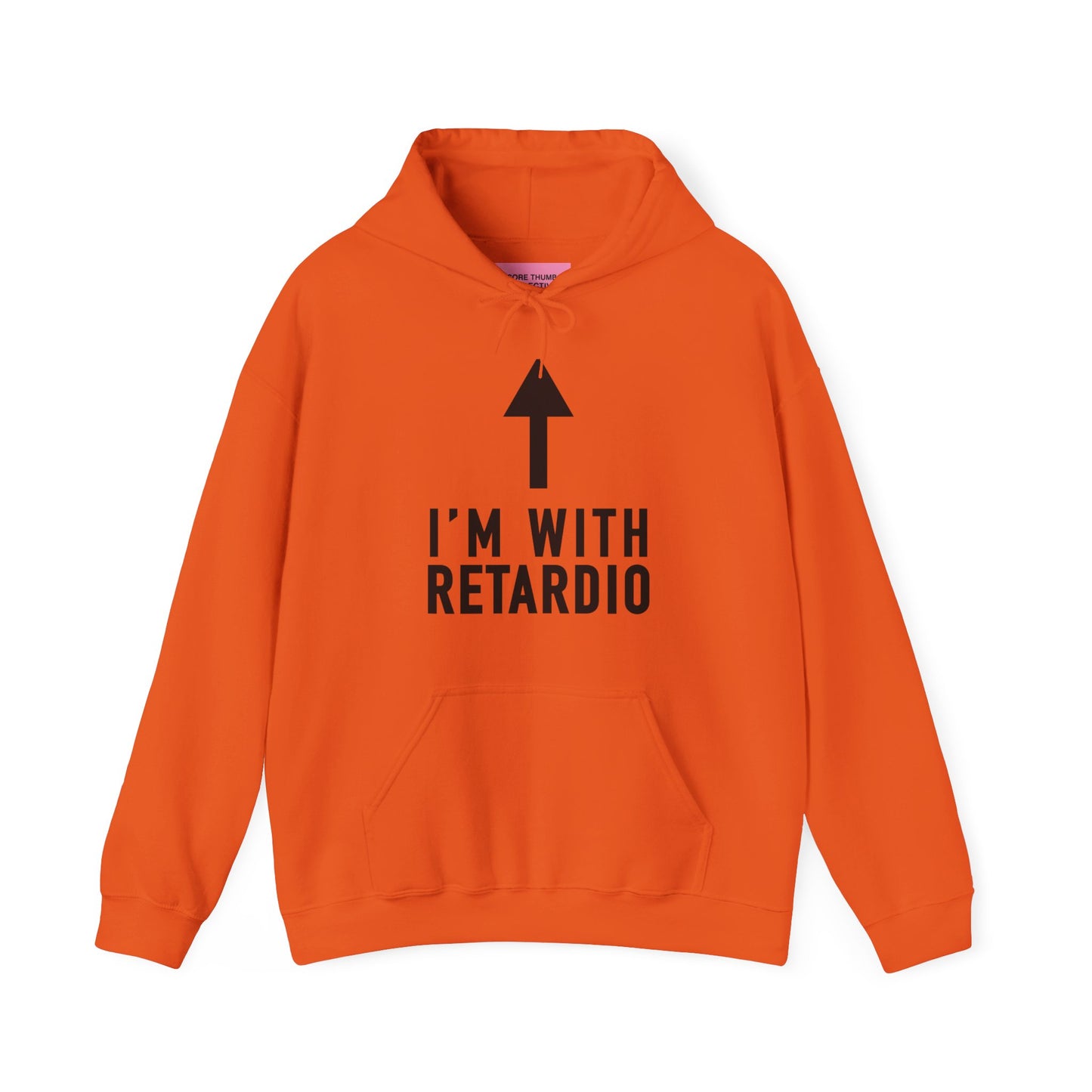 I'm With Retardio Hoodie Front Print