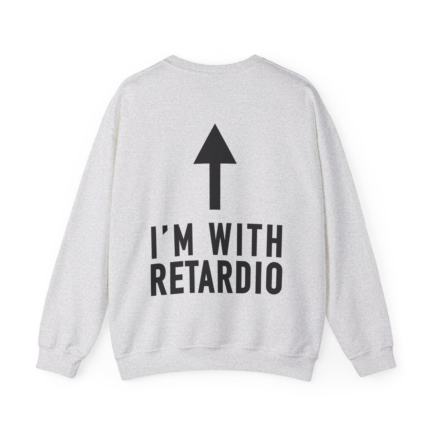 I'm With Retardio Crypto Sweatshirt Back Print