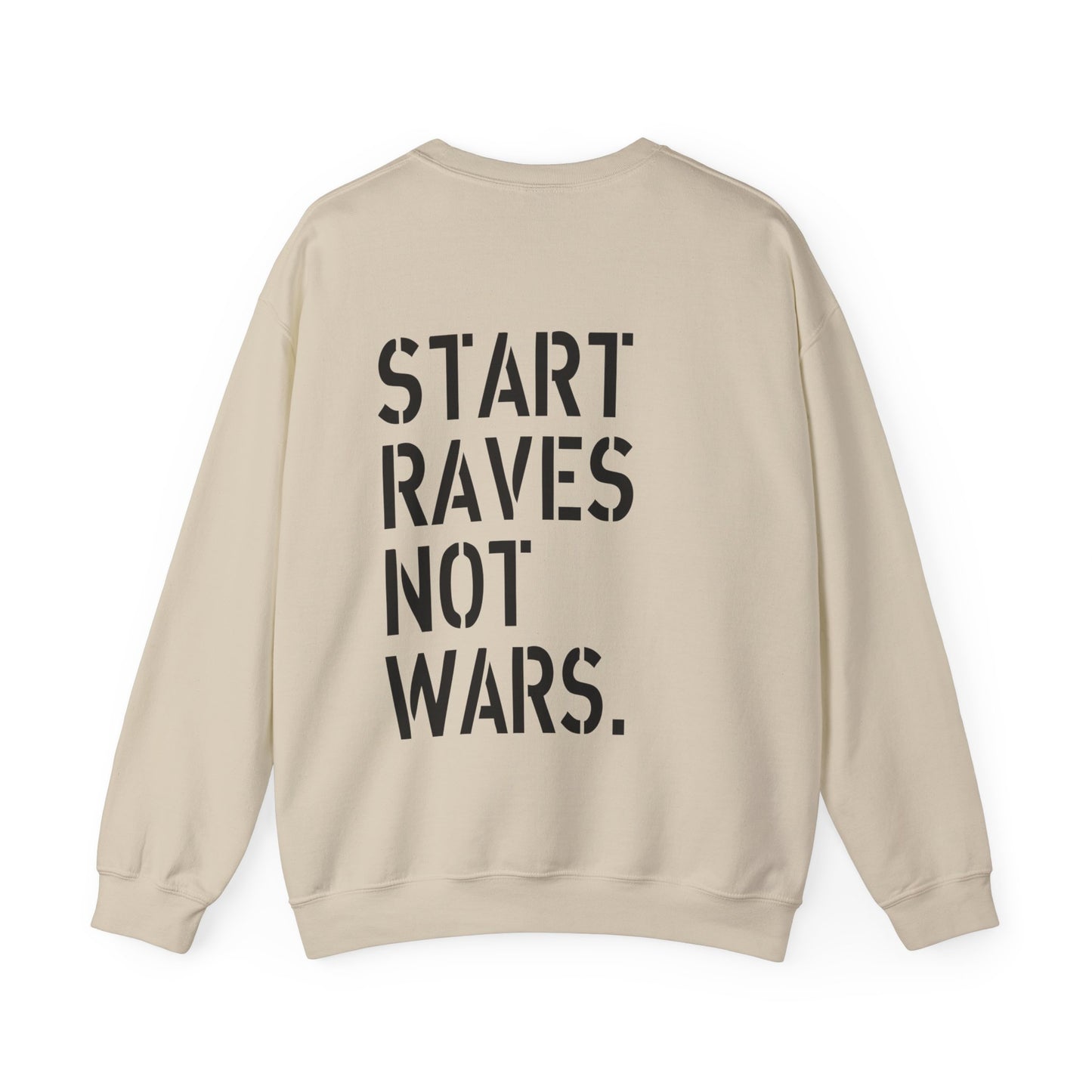 Start Raves Not Wars Sweatshirt