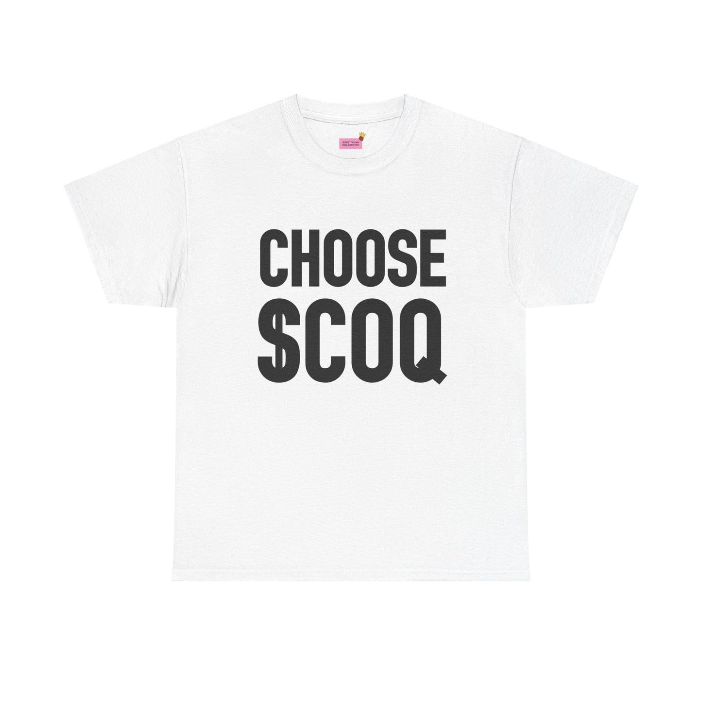 CHOOSE $COQ T shirt