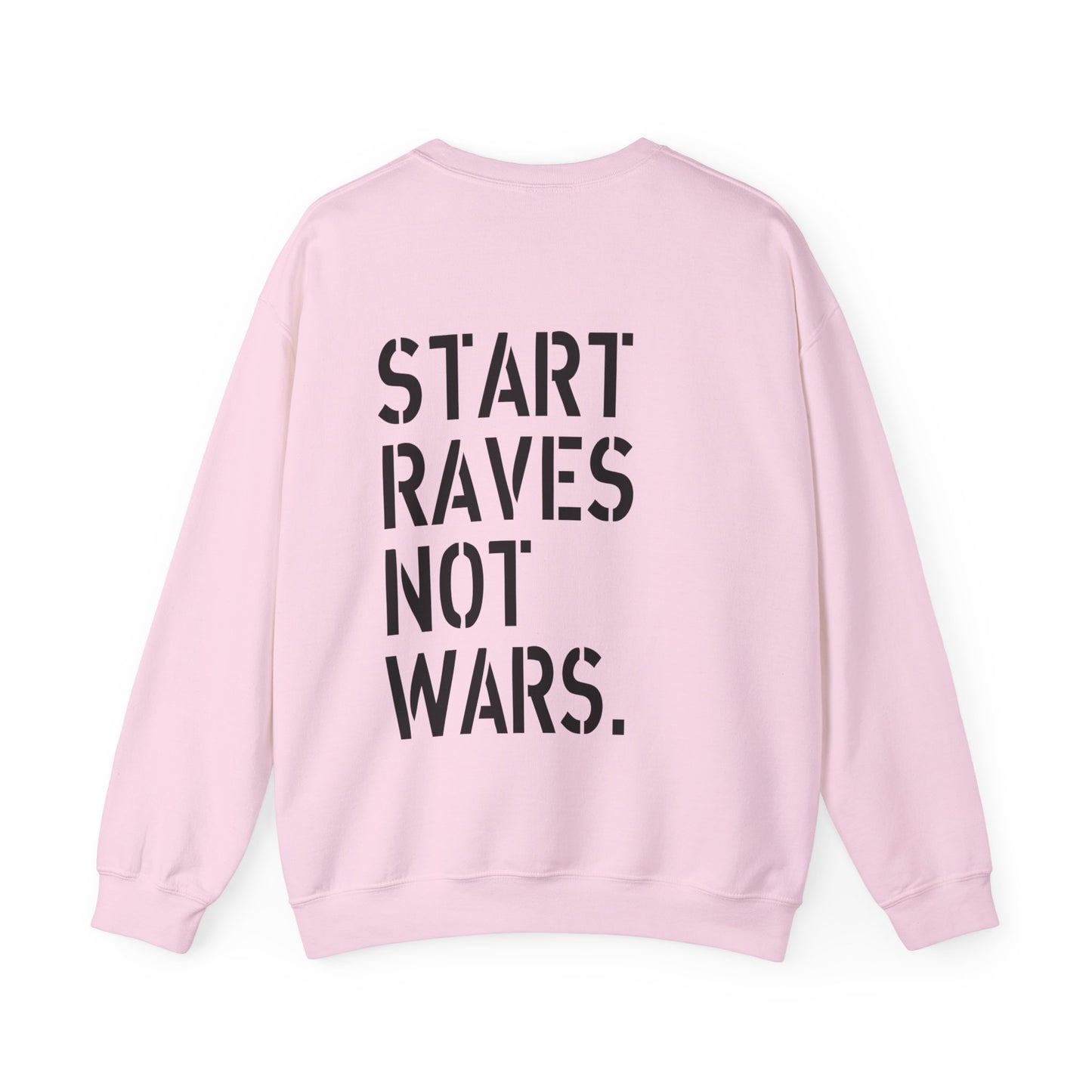 Start Raves Not Wars Sweatshirt