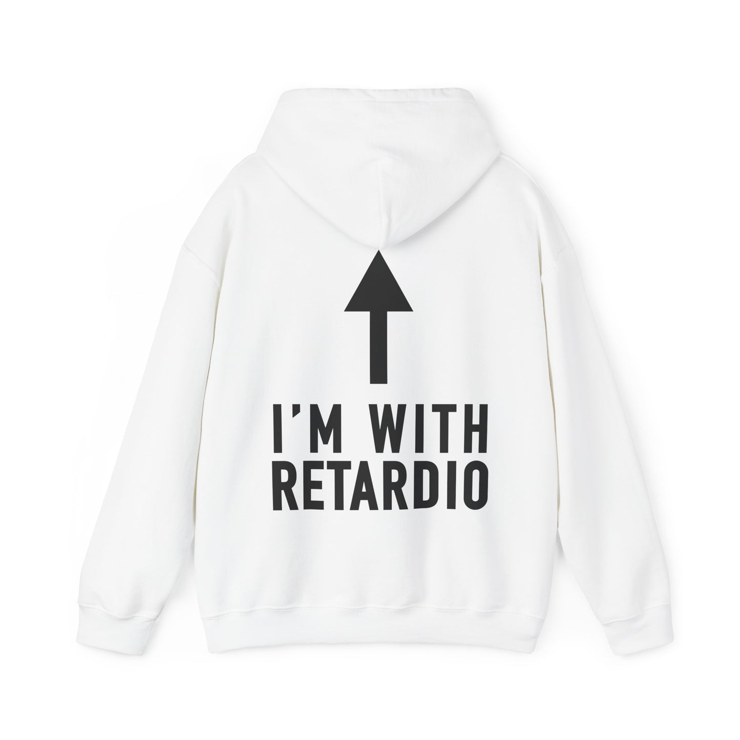 I'm With Retardio Hoodie Back Print