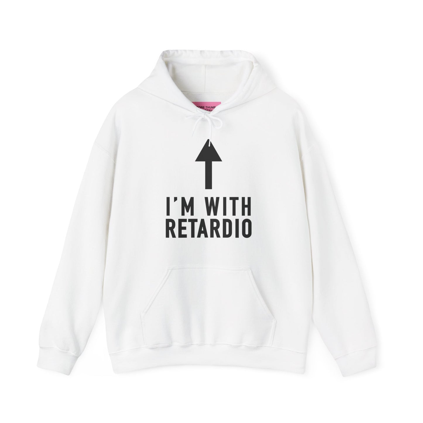 I'm With Retardio Hoodie Front Print