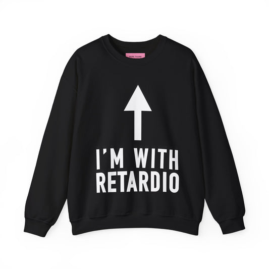 I'm With Retardio Crypto Sweatshirt Front Print