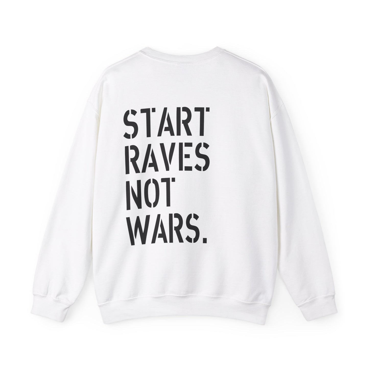 Start Raves Not Wars Sweatshirt