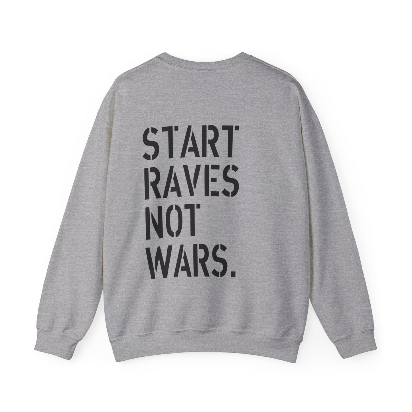 Start Raves Not Wars Sweatshirt