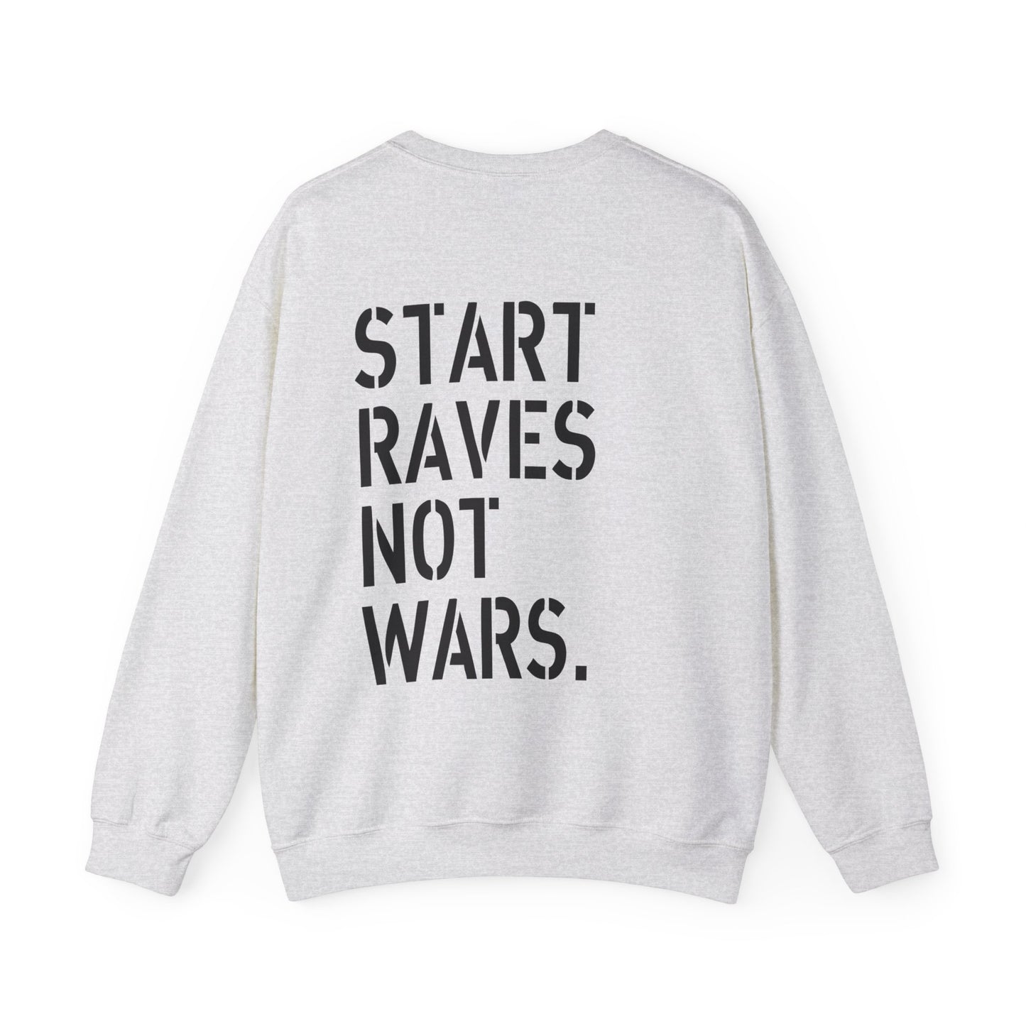 Start Raves Not Wars Sweatshirt