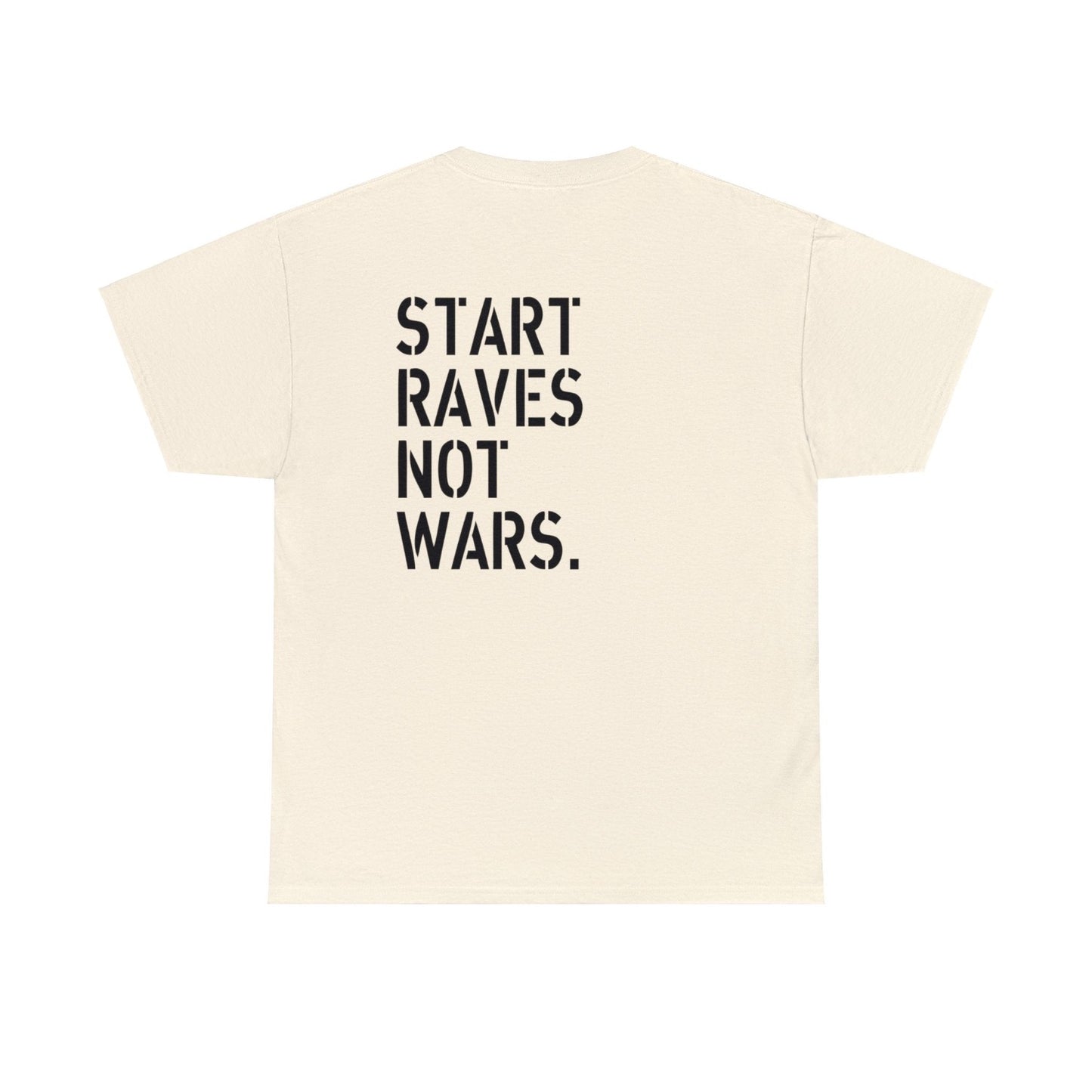 Start Raves Not Wars rave slogan t-shirt natural