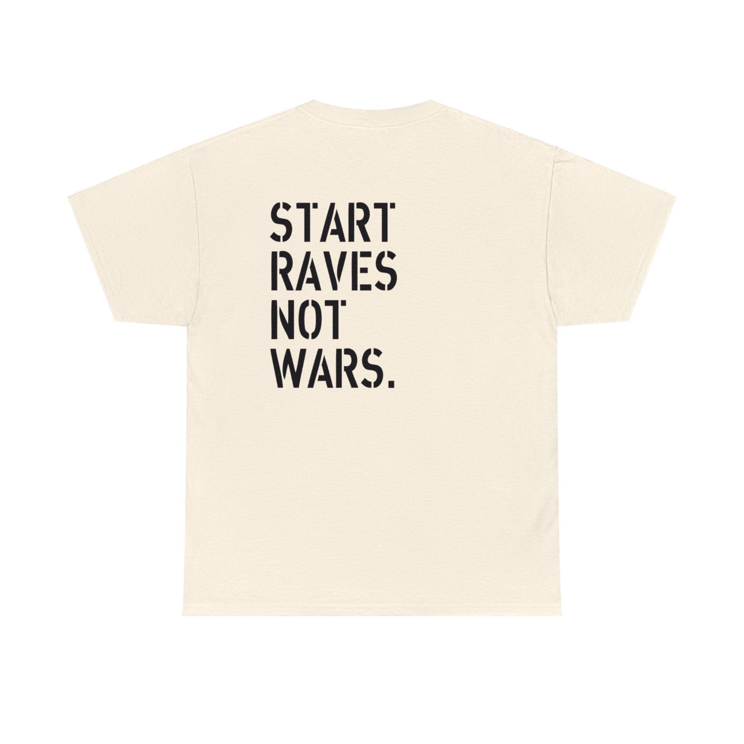 Start Raves Not Wars rave slogan t-shirt natural