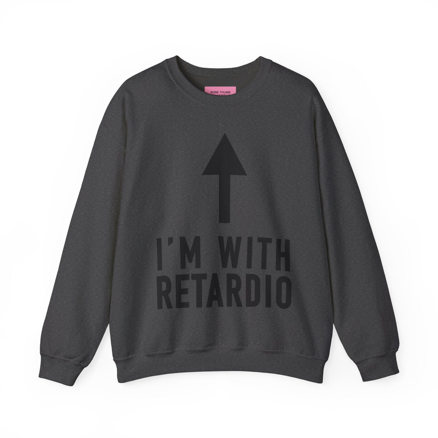 I'm With Retardio Crypto Sweatshirt Front Print