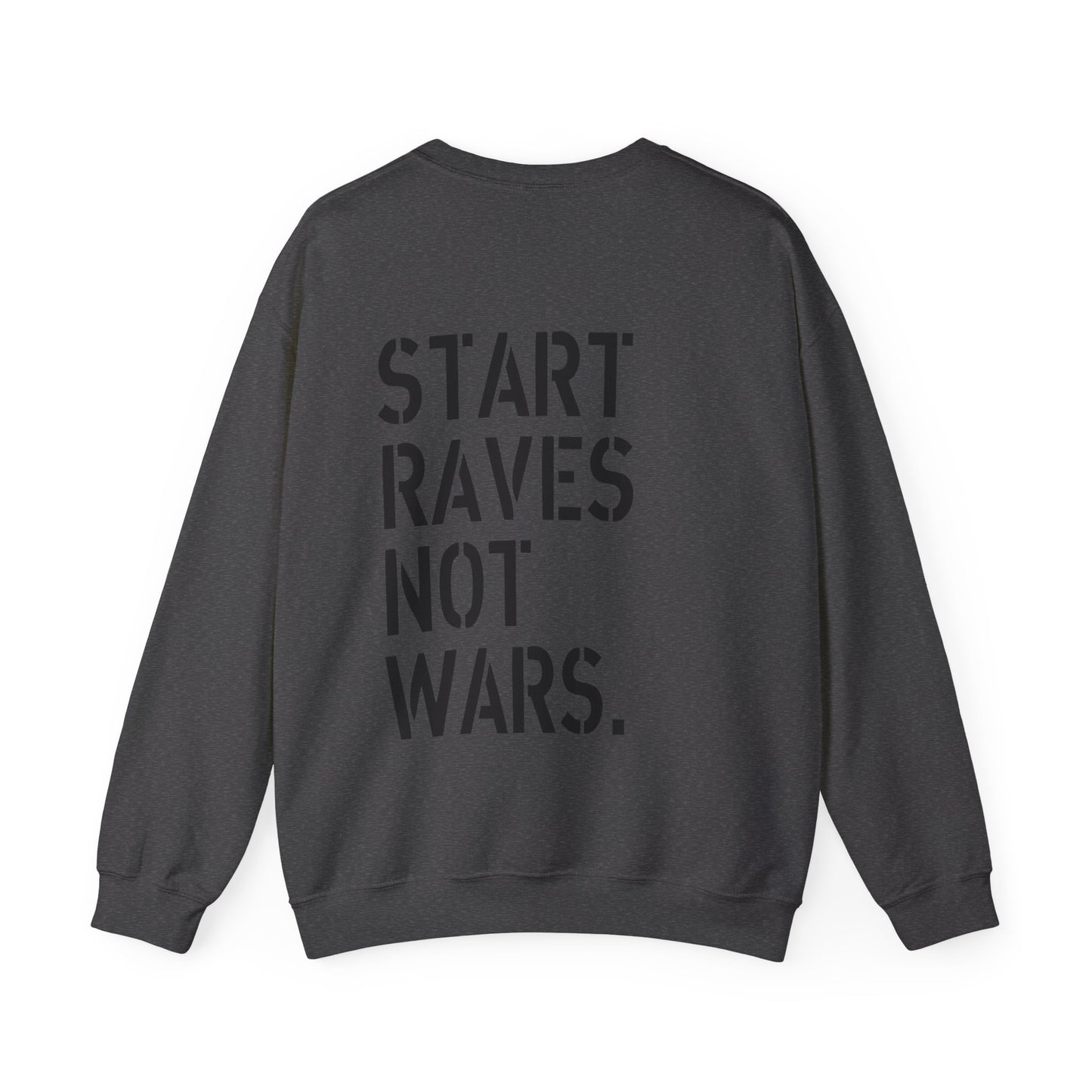 Start Raves Not Wars Sweatshirt