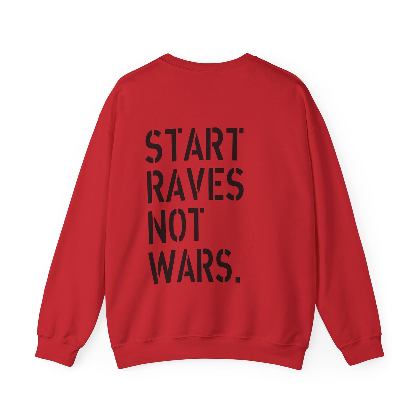 Start Raves Not Wars Sweatshirt