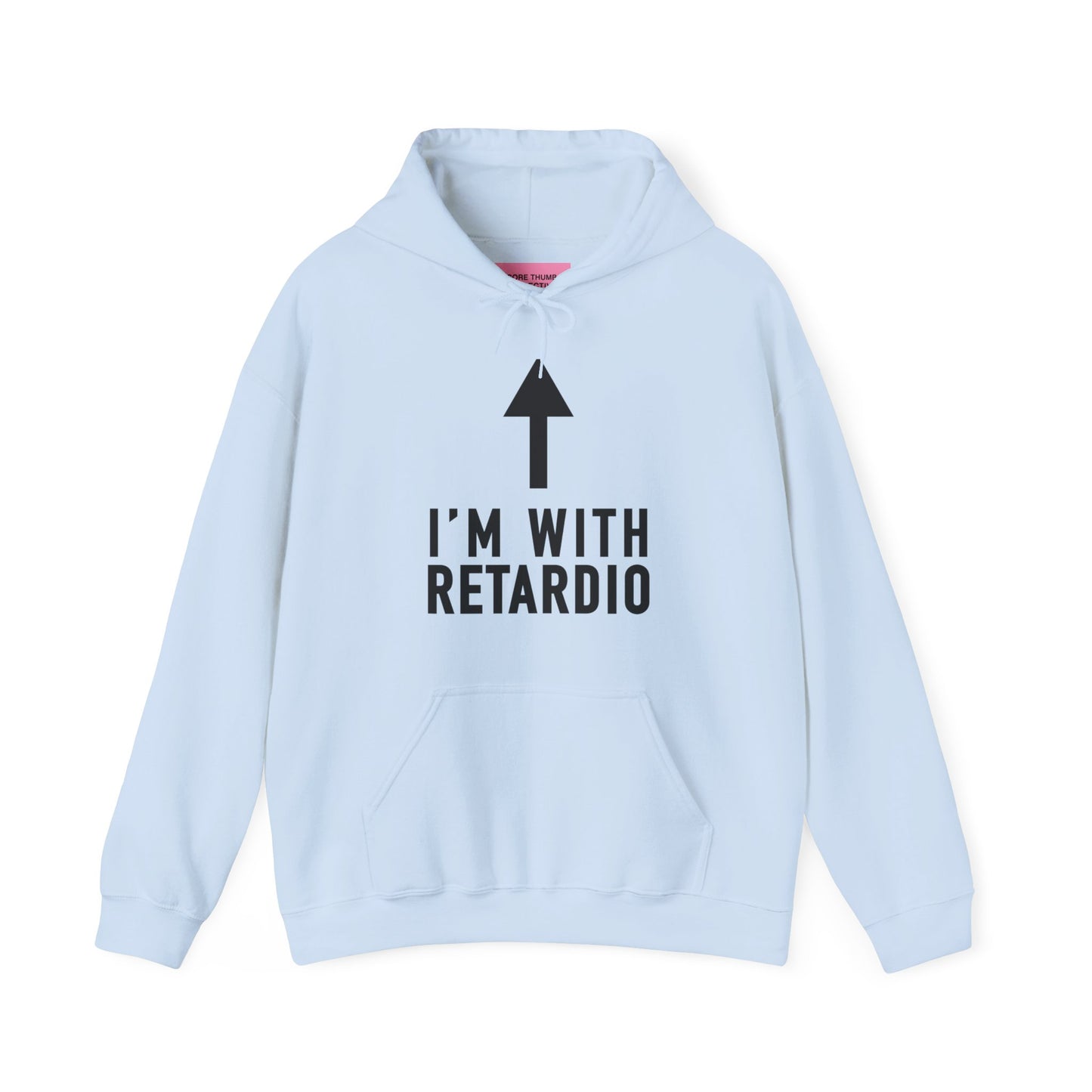 I'm With Retardio Hoodie Front Print